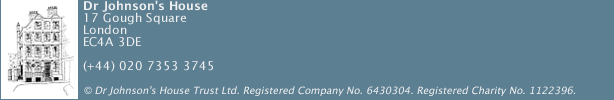 Dr Johnson's House, 17 Gough Square, London, EC4A 3DE. Telephone 020 7353 3745.